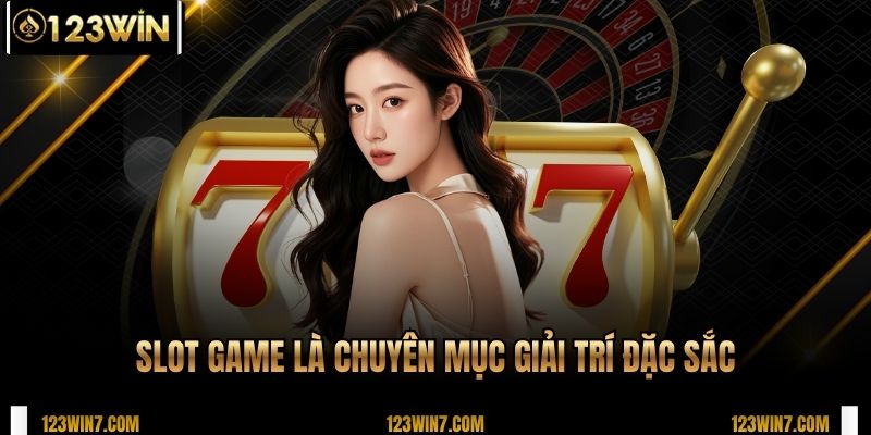 Slot game là chuyên mục giải trí đặc sắc